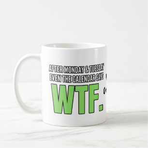 Funny Work Humour After Monday & Tuesday WTF Quote Coffee Mug