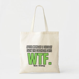 Funny Work Humour After Monday & Tuesday WTF Quote Tote Bag