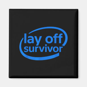 Funny Work Lay Off Survivor  Magnet