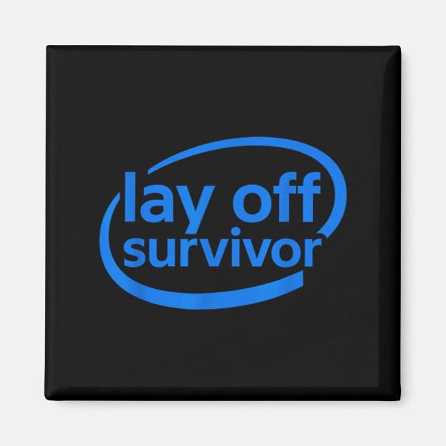 Funny Work Lay Off Survivor  Magnet (Front)