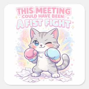 Funny Work Meeting Quote with Cute Boxing Cat Square Sticker