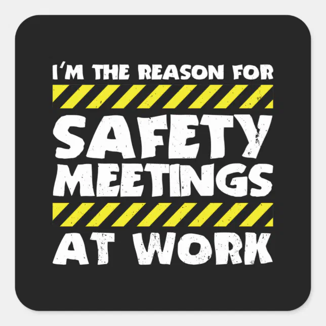 Funny Work Meme - Safety Meetings Funny Co-Worker Square Sticker | Zazzle