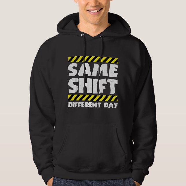 Funny Work Meme - Same Shift Different Day - Facto Hoodie (Front)