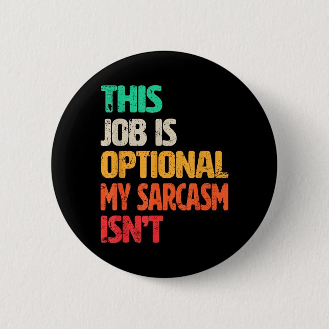 Funny Work Quote Design For Sarcastic Office 6 Cm Round Badge (Front)