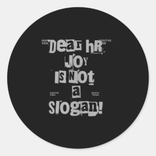 Funny Work Tee Dear Hr, Joy Is Not A Slogan Tank T Classic Round Sticker