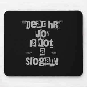 Funny Work Tee Dear Hr, Joy Is Not A Slogan Tank T Mouse Pad