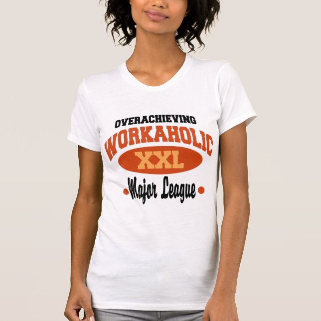 Funny Workaholic T-Shirt (Front)