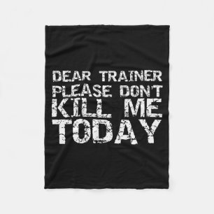 Funny Workou Dear Trainer Please Don't Kill Me Tod Fleece Blanket