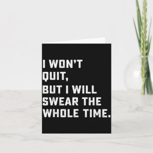 Funny Workout & Running Shirt - I Won't Quit Card