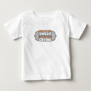 Funny Workout Gym - Not My Sweat It's My Body Cryi Baby T-Shirt