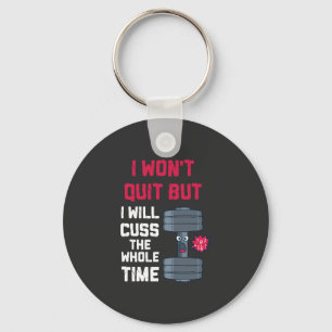 Funny Workout - I Won't Quit But Key Ring