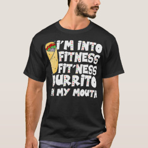 Funny Workout I'm Into Fitness Fit'ness Burrito In T-Shirt