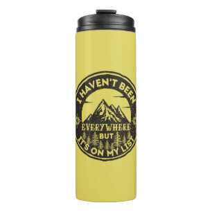 funny world traveler I haven't been everywhere Thermal Tumbler