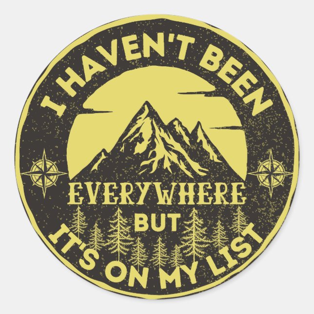 funny world traveller I haven't been everywhere Classic Round Sticker (Front)