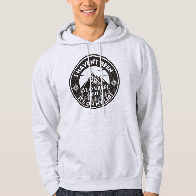 funny world traveller I haven't been everywhere  Hoodie (Front)