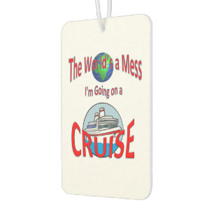 Funny Worlds a Mess Go Cruising Car Air Freshener