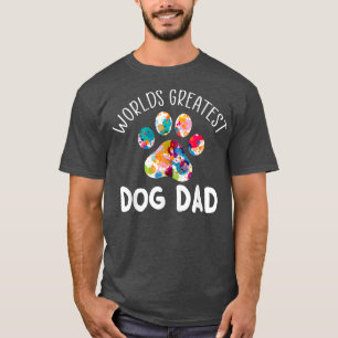 Funny World's Greatest Dog Dad For Father Love Do T-Shirt