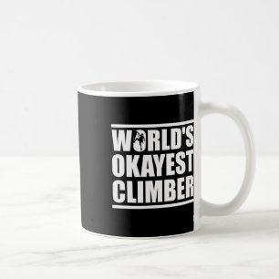 Funny World's Okayest Climber Rock Climber Coffee Mug