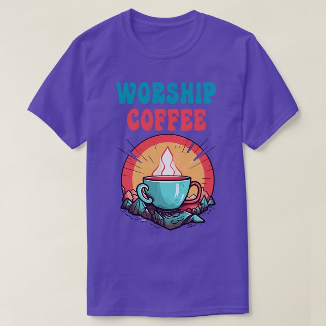 Funny Worship Coffee Gift Funny Coffee 5 T-Shirt (Design Front)