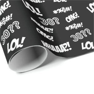 Funny Wrap, 30-yr old! OMG, LOL, WHAA?? Wrapping Paper