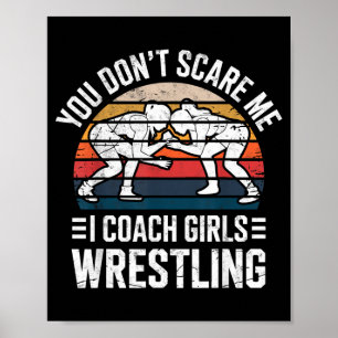 Funny Wrestler Dont Scare Coach Girls Wrestling Poster