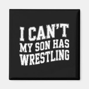 Funny Wrestler Mum Dad I Cant My Son Has Wrestling Magnet