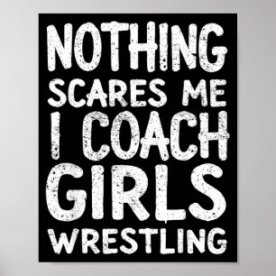Funny Wrestler Nothing Scares Coach Girls Poster