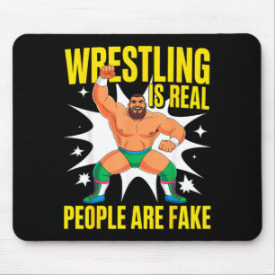 Funny Wrestler Wrestling is Real People are Fake Mouse Pad