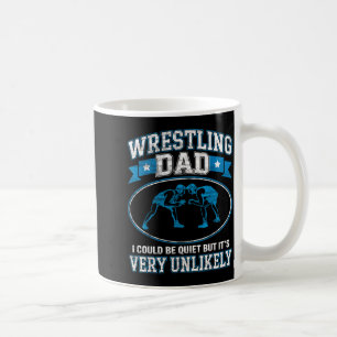 Funny Wrestling Dad Could Be Quiet But Unlikely Coffee Mug
