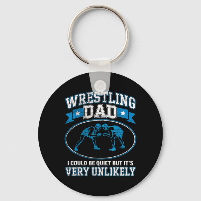 Funny Wrestling Dad Could Be Quiet But Unlikely Key Ring (Front)