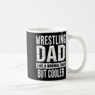 Funny Wrestling Dad Like Normal But Cooler Coffee Mug