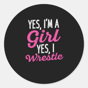 Funny wrestling girl wrestler woman yes I am Classic Round Sticker