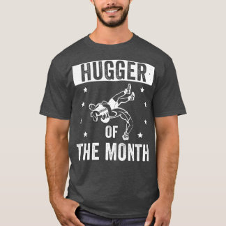 Funny Wrestling Hugger of the Month Wrestle Wrestl T-Shirt