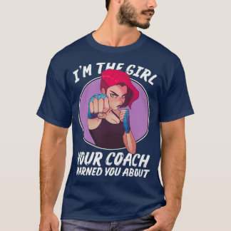 Funny Wrestling Im The Girl Your Coach Warned You T-Shirt