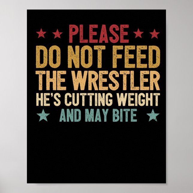 Funny wrestling lover fan please feed poster (Front)