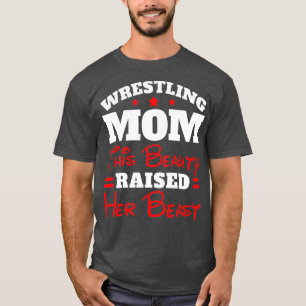 Funny Wrestling Mum  This Beauty Raised Her T-Shirt