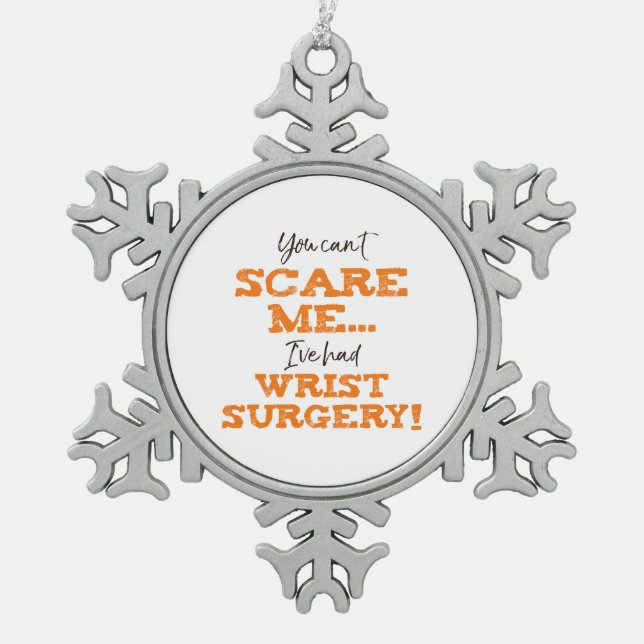 Funny Wrist Surgery Recovery Snowflake Pewter Christmas Ornament (Front)