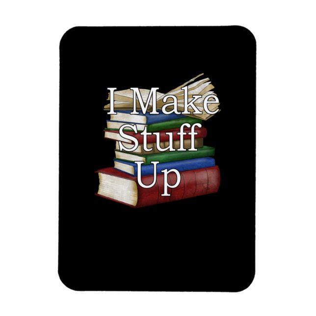 Funny Writer Author Writing I Write Books Magnet (Vertical)