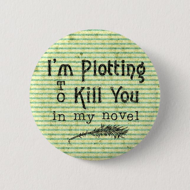 Funny Writer Plotting to Kill You Writing Grunge 6 Cm Round Badge (Front)