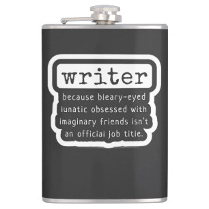 Funny Writers Quote for Authors, Scribes & Bards Hip Flask