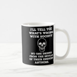 Funny Wrong Society Drink from The Skulls of Coffee Mug