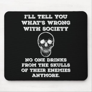 Funny Wrong Society Drink from The Skulls of Mouse Pad
