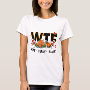 Funny WTF - Wine Turkey Family Feast Tee