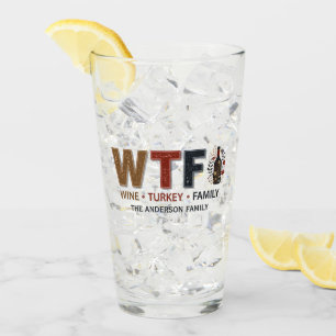 Funny WTF Wine Turkey Family Thanksgiving Glass