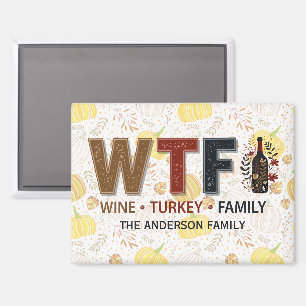 Funny WTF Wine Turkey Family Thanksgiving Magnet