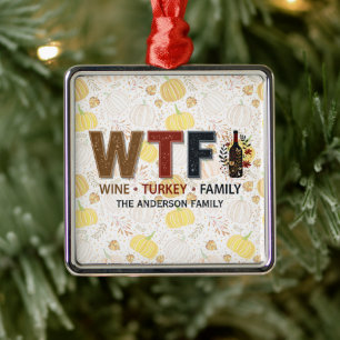 Funny WTF Wine Turkey Family Thanksgiving Metal Ornament