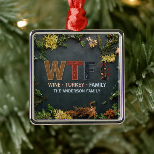 Funny WTF Wine Turkey Family Thanksgiving Metal Ornament
