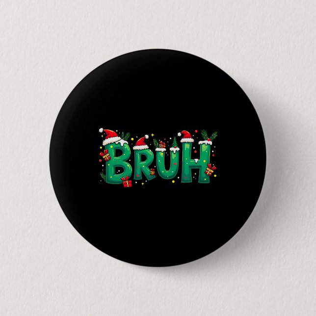 Funny Xmas Bruh  6 Cm Round Badge (Front)