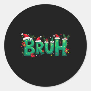Funny Xmas Bruh Classic Round Sticker