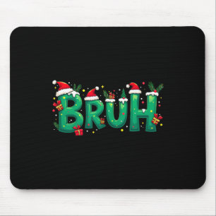 Funny Xmas Bruh Mouse Pad